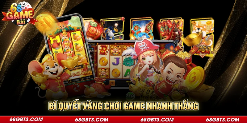 Bí quyết vàng chơi game nhanh thắng