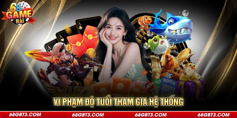 Vi phạm độ tuổi tham gia hệ thống